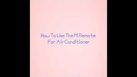 Procedure Text (How To Use The Mi Remote For AC)