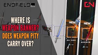 Where is Weapon Banner in Arknights: Endfield? - Does Weapon Pity Carry Over?