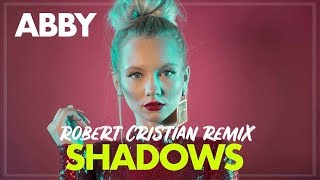 Abby - Shadows Robert Cristian Remix