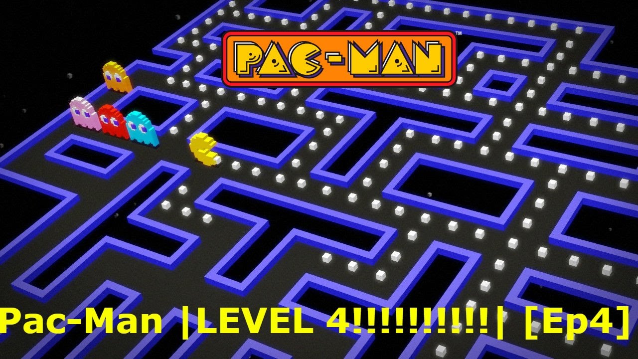 Pac-Man |LEVEL 4!!!!!!!!!!!!!!!!!!!| [Ep4] - YouTube