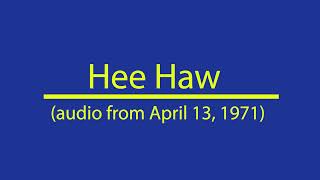 Hee Haw - April 13, 1971 - beginning and end (audio only recorded off of television)