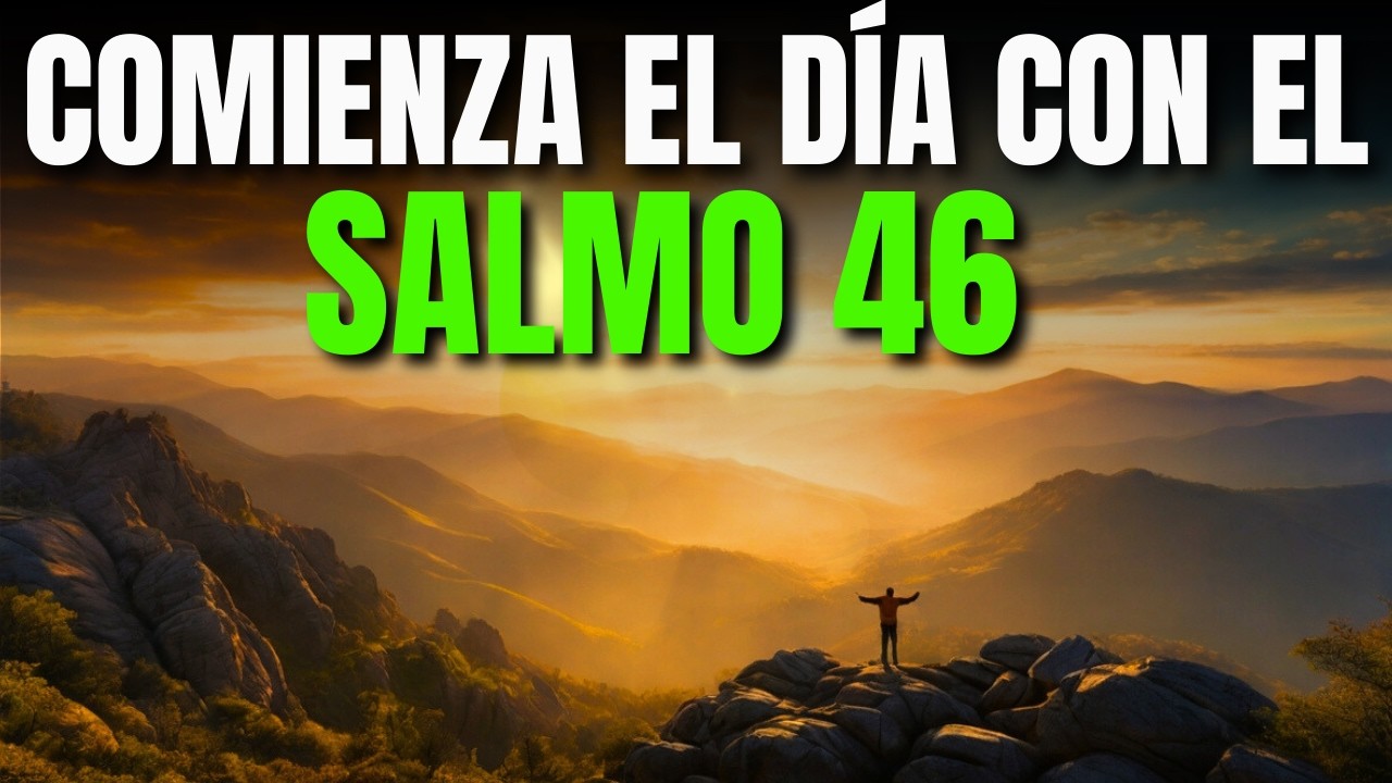 ORACIÓN DE LA MAÑANA CON EL SALMO 46 | PODEROSA ORACIÓN DE ENTREGA Y ...