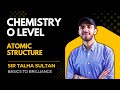 Atomic Structure LEC-7 | IGCSE/O-Level Chemistry 5070 | Basics to Brilliance | Sir Talha | 15th OCT