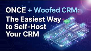 ONCE + Woofed CRM: The Easiest way to deploy your self-hosted CRM