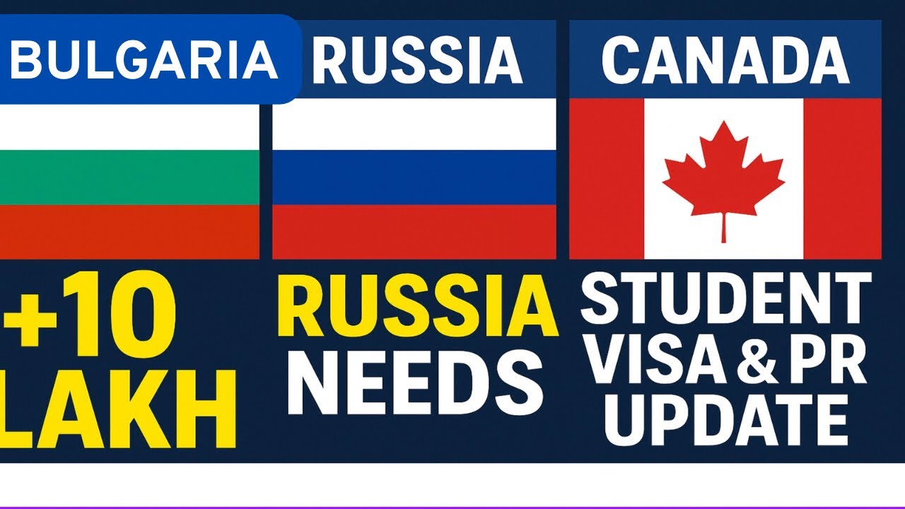 Bulgaria work permit new update | Russia Need 10 lakh workers | Canada Student Visa and PR Update