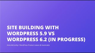 Building a site with WordPress 5.9 vs WordPress 6.2 (in progress features)