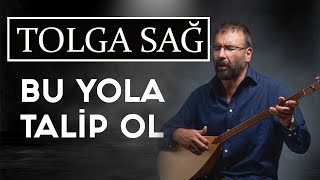 Bu yola talip ol - Tolga Sağ Mükemmel yorum (Tolga Sağ Türküleri) 2020