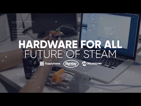 Digi-Key Presents: Hardware For All - Future of STEAM