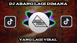 DJ ABANG LAGI DIMANA🎧VIRAL TIK TOK FULLBASS
