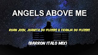 Angels above Me - Ruan Josh, Juanita Du Plessis \u0026 Franja Du Plessis (Barron Italo Mix)