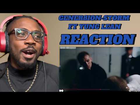 GENER8ION FT YUNG LEAN-STORM (REACTION)