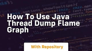 How to use java thread dump flame graph