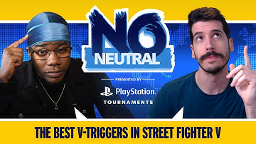 The BEST V-Triggers in Street Fighter V? | No Neutral feat. RobTV & Brian F
