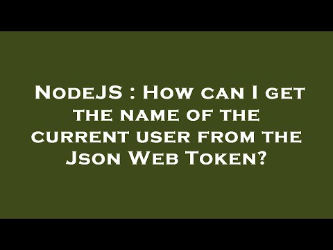 NodeJS : How can I get the name of the current user from the Json Web Token?