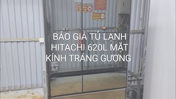 BÁO GIÁ TỦ LẠNH HITACHI 620L GƯƠNG THỦY 0779365338