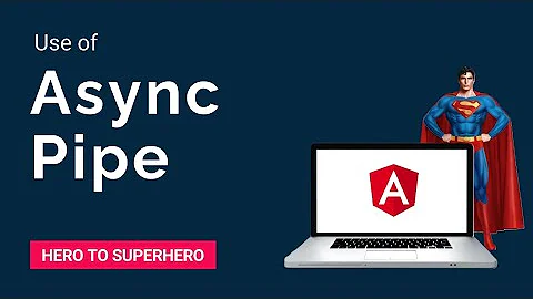 Async Pipe | Angular - Hero to Superhero