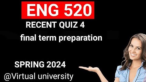 Eng520 Recent quiz 4 2024/ Final term preparation/ Correct solution 2024