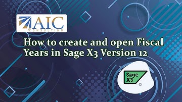 How to create and open Fiscal Years in Sage X3 Version 12