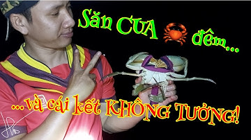 Săn Cua đêm...và cái kết không tưởng - #11 | TƯ CỤP OFFICIAL