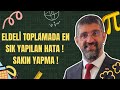 ELDELİ TOPLAMA İŞLEMİNDE EN SIK YAPILAN HATA