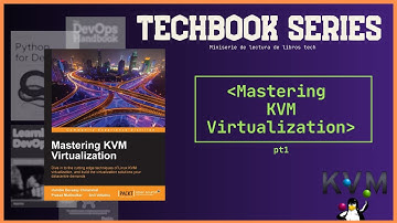 📚 👩🏽‍💻 TechBook Series: Mastering KVM virtualization in Linux pt1