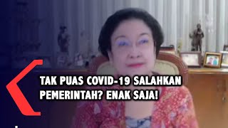 Tak Puas Penanganan Covid-19 Salahkan Pemerintah? Megawati: Enak Saja!