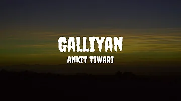 Ankit Tiwari - Galliyan (Lyrics) #ankittiwari #galliyan #galliyanlyrics