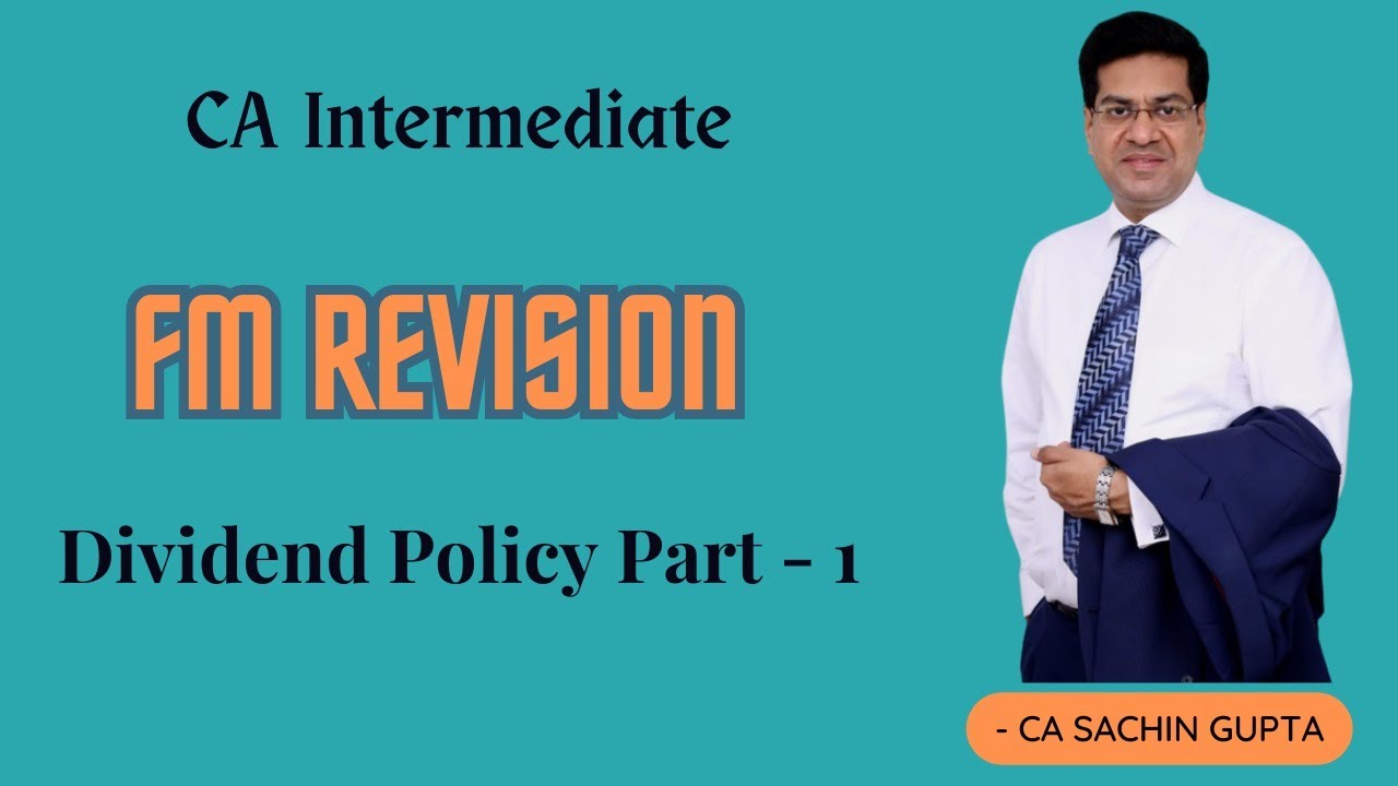 CA Inter | FM Revision | May 2024 | Class 1 | Dividend Policy | CA ...
