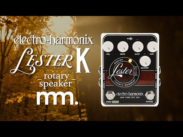MusicMaker Presents - EHX LESTER K: A Sophisticated Leslie Style