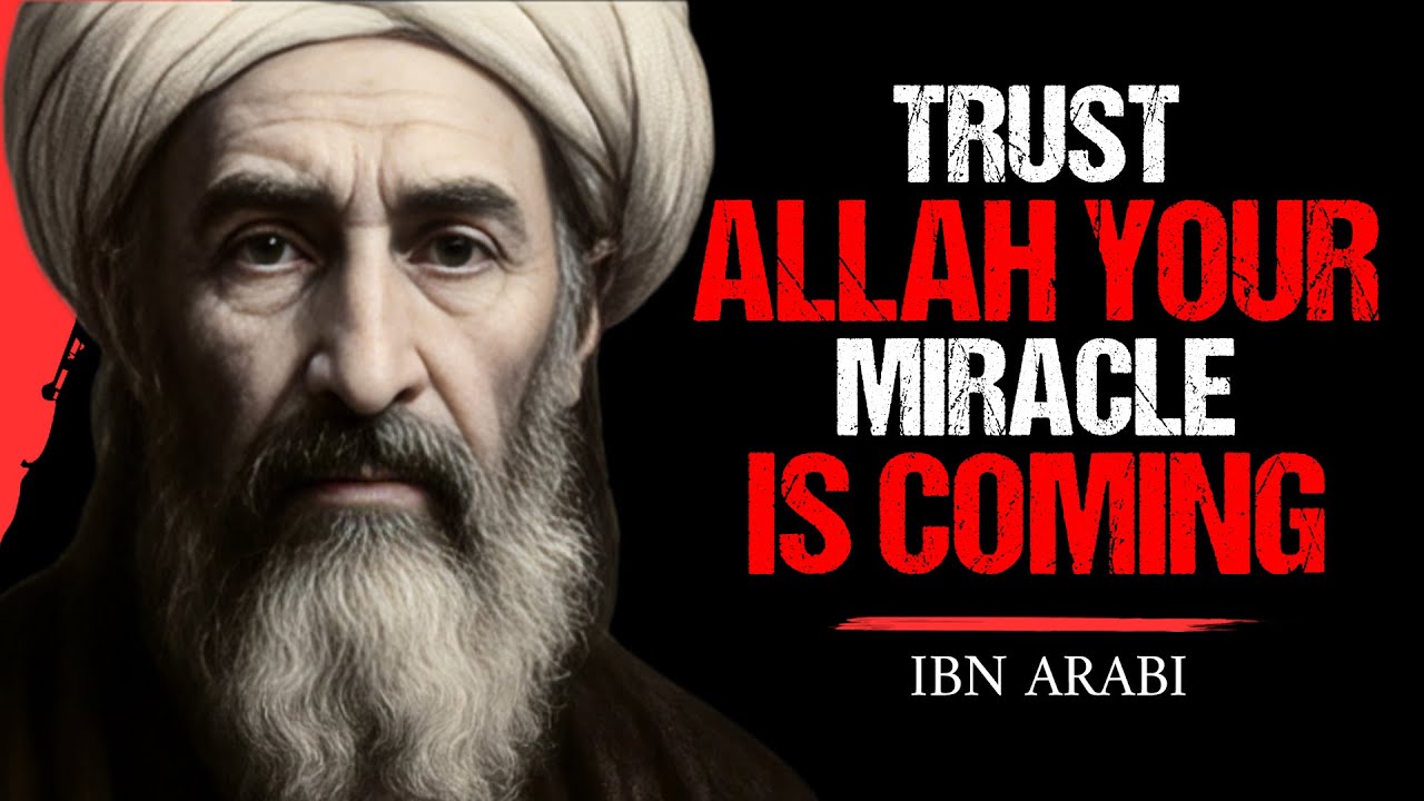 When You Fully Trust Allah, Miracles Begin to Happen | Ibn Arabi’s Hidden Sufi Secret
