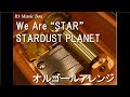 We Are “STAR”/STARDUST PLANET【オルゴール】