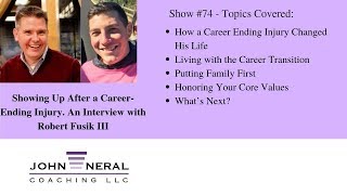 Show #74 - Showing Up After a Career Ending Injury - An Interview with Robert William Fusik III