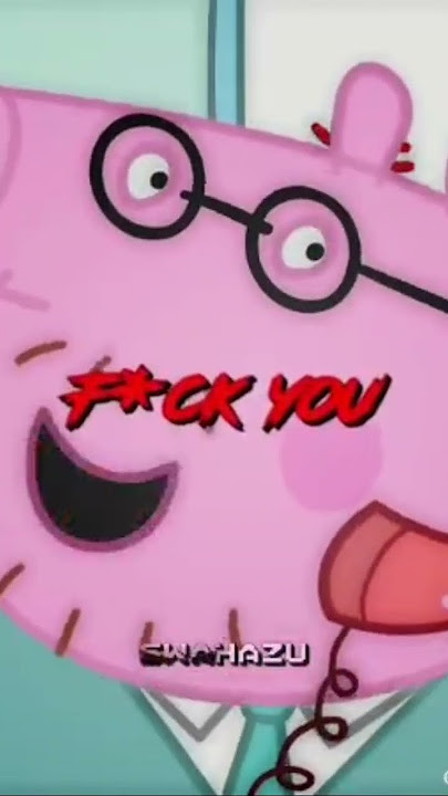 F*ck you peppa