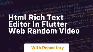 Html rich text editor in flutter web random video