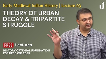 Early Medieval Indian History Lecture 3: Urban Decay & Tripartite Struggle | History Optional 2025