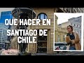 Que hacer en SANTIAGO DE CHILE en 1 dia - Lugares imperdibles CHILE #1