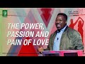 The power passion and pain of love  ldm series week 1  pastor tolulope moody