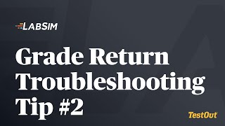 Celebrity Grade Return Troubleshooting Tip #2 - TestOut LabSim Profile