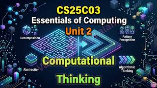 CS25C03 Essentials of Computing Unit 2: Computational Thinking || Anna University Regulation 2025