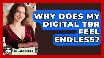 Why Does My Digital TBR Feel Endless? - Book and Author Club