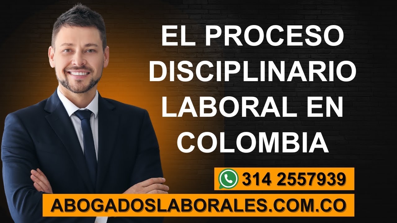 El Proceso Disciplinario Laboral en Colombia: Marco Normativo, Procedimiento y Garantías
