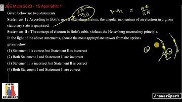 Statement I : According to Bohr