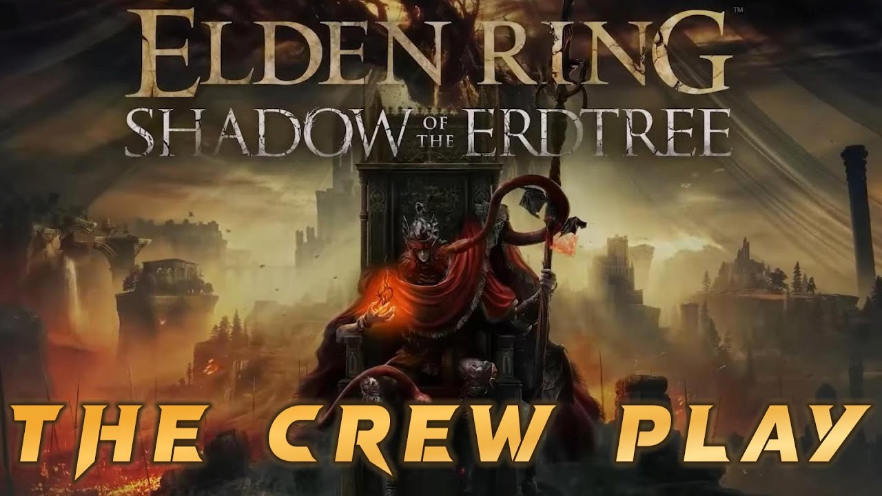 The Crew Play Elden Ring: Shadow of The Erdtree Live Stream 4 - YouTube