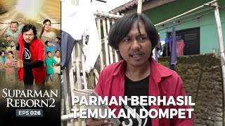 DOMPETNYA KETEMU! Akhirnya Dompetnya Ketemu Oleh Parman | SUPARMAN REBORN EPS 26