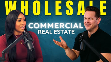 How To Wholesale Commercial Real Estate | Wholesaling Inc. Podcast