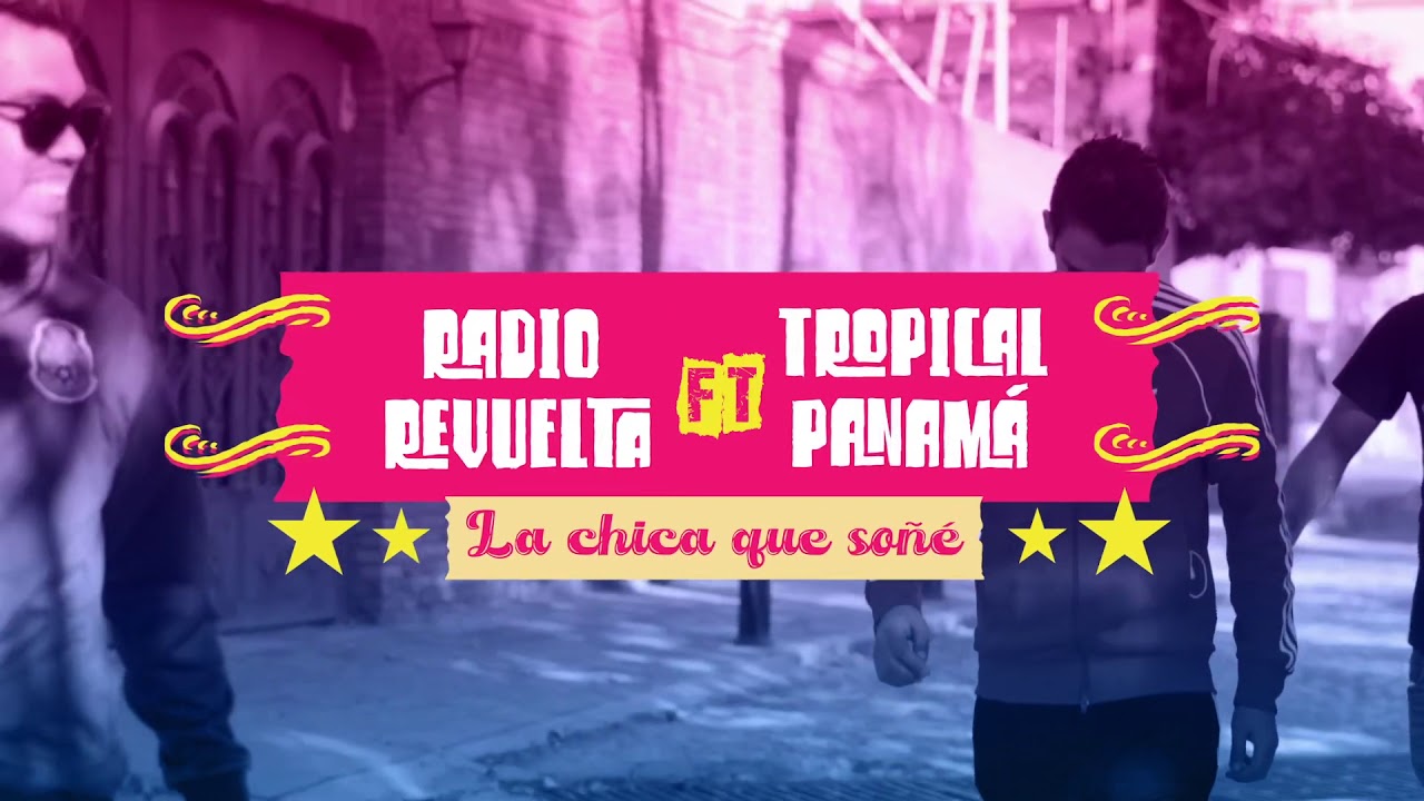 RADIO REVUELTA FT TROPICAL PANAMÁ / LA CHICA QUE SOÑÉ