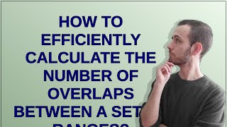 How to efficiently calculate the number of overlaps between a set of ranges