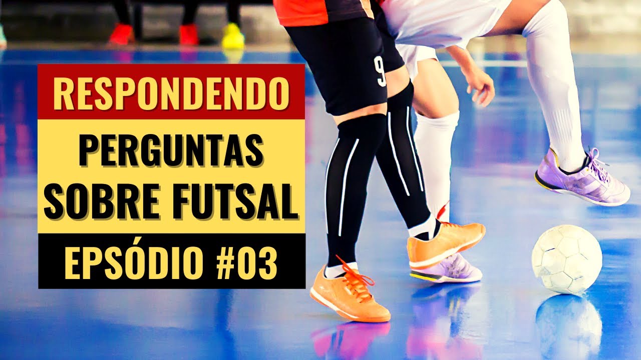 Respondendo Perguntas sobre Futsal: Episódio #03 - YouTube