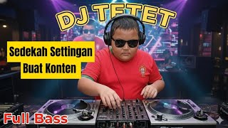 Download Lagu SEDEKAH SETTINGAN BUAT KONTEN | Breakbeat Dangdut Remix Viral 2026 - DJ TETET MP3