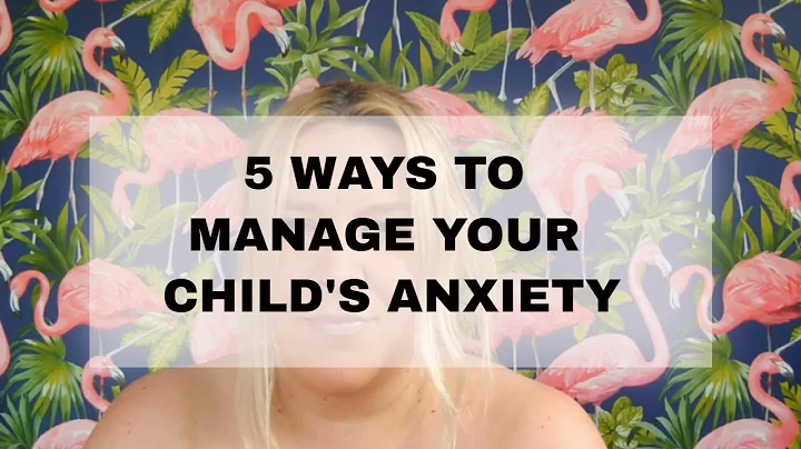 5 WAYS TO MANAGE YOUR CHILD'S ANXIETY - CO-PARENTING WITH A HOSTILE/NARCISSISTIC EX